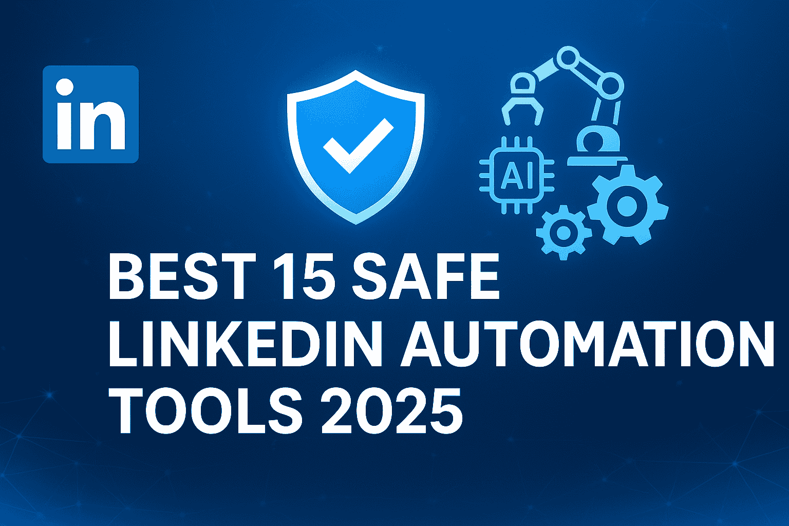 Best Safe LinkedIn Automation Tools for lead generation